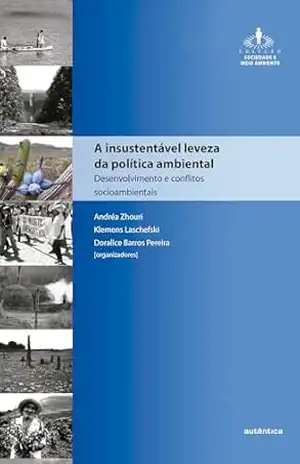 Capa do livro A insustentável leveza da política ambiental: Desenvolvimento e conflitos socio–ambientais - Andréa Zhouri