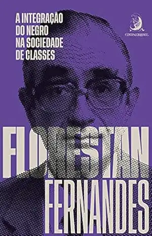 A integração do negro na sociedade de classes – Florestan Fernandes