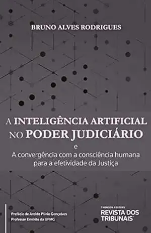 Capa do livro A inteligência artificial no poder judiciário: e a convergência com a consciência humana para a efetividade da justiça - Bruno Alves Rodrigues