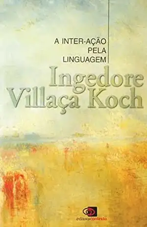 A inter–ação pela linguagem – Ingedore Villaça Koch