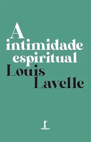 A intimidade espiritual (Digital) – Louis Lavelle A intimidade espiritual (Digital) – Louis Lavelle