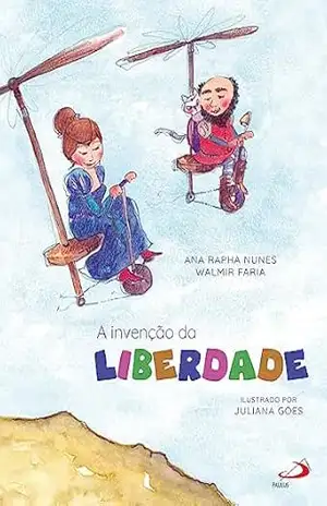 A Invenção da Liberdade (Infantil) – Ana Rapha Nunes