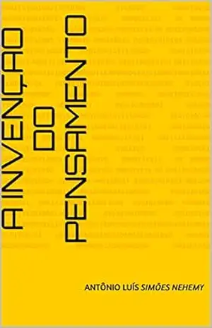 Capa do livro A invenção do Pensamento - Antônio Luís simões Nehemy