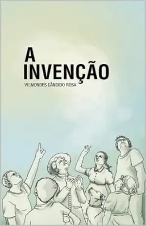 Capa do livro A INVENÇÃO - Vilmondes Cândido Rosa