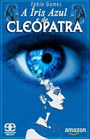A ÍRIS AZUL DE CLEÓPATRA – Fabio Gomes