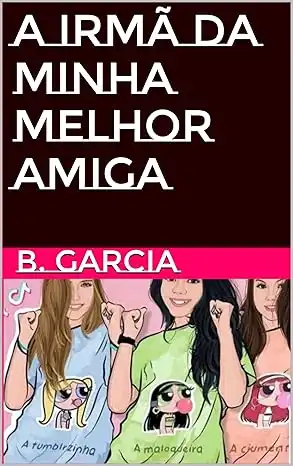 Baixar A Irmã da Minha Melhor Amiga pdf, epub, mobi, eBook