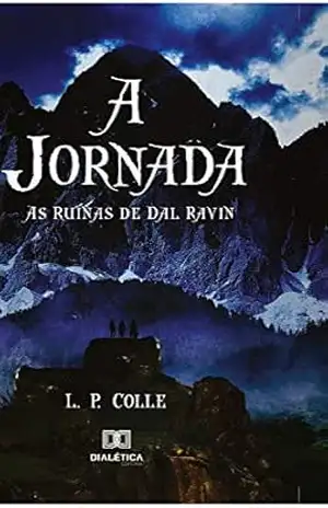 A jornada: as ruínas de Dal Ravin – L. P. Colle A jornada: as ruínas de Dal Ravin – L. P. Colle