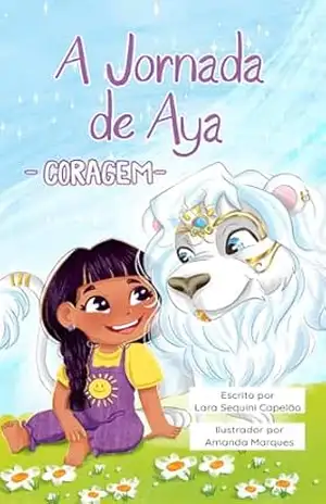 A Jornada de Aya: Coragem – Lara Sequini Capelao