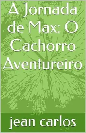 A Jornada de Max: O Cachorro Aventureiro – jean  carlos