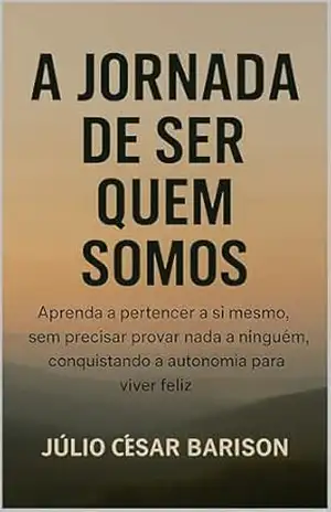 A Jornada de Ser Quem Somos – Júlio César Barison