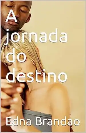 Capa do livro A jornada do destino - Edna  Brandao