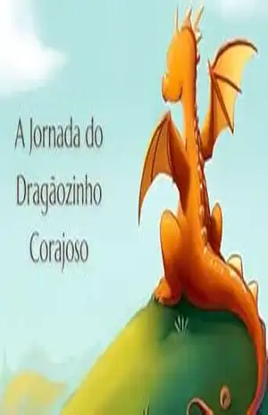 A Jornada do Dragãozinho Corajoso - Giselle de Paula A Jornada do Dragãozinho Corajoso - Giselle de Paula