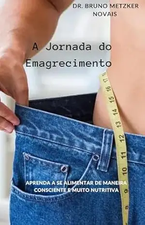 A Jornada Do Emagrecimento – Bruno Metzker Novais A Jornada Do Emagrecimento – Bruno Metzker Novais