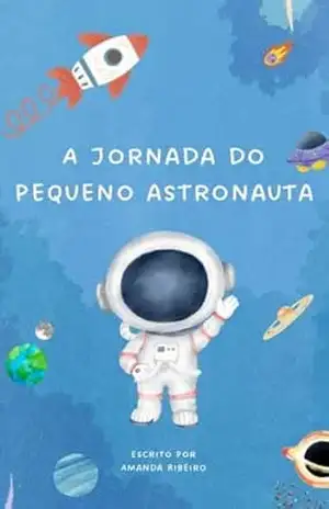 Capa do livro A Jornada do Pequeno Astronauta - Amanda Vertemätti