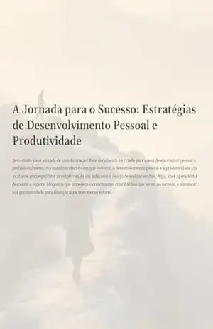 A Jornada para o Sucesso: Estratégias de Desenvolvimento Pessoal e Produtividade – Tiago Araújo