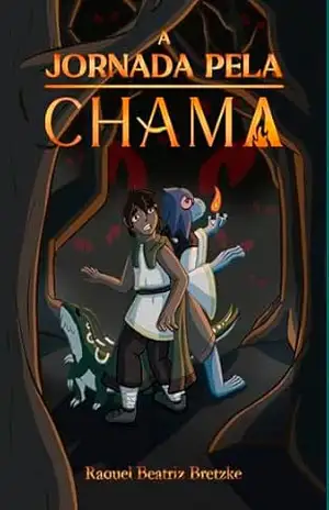 A Jornada pela Chama (Decalogia da Chama Livro 1) - Raquel Bretzke A Jornada pela Chama (Decalogia da Chama Livro 1) - Raquel Bretzke