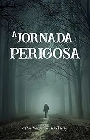 A Jornada Perigosa – Ana Maria  Soares Pereira