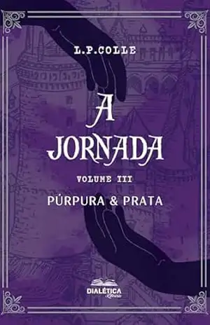 Capa do livro A Jornada: (volume III) Púrpura e Prata - l.p.colle