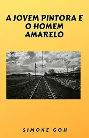 A Jovem Pintora e o Homem Amarelo – Simone Goh