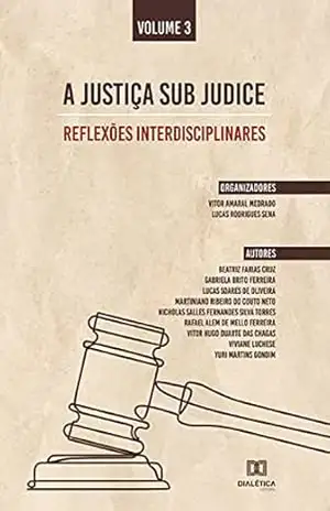 Capa do livro A Justiça sub judice – reflexões interdisciplinares: Volume 3 - Vitor Amaral Medrado