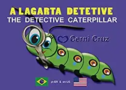 Baixar A LAGARTA DETETIVE: The Detective Caterpillar pdf, epub, mobi, eBook