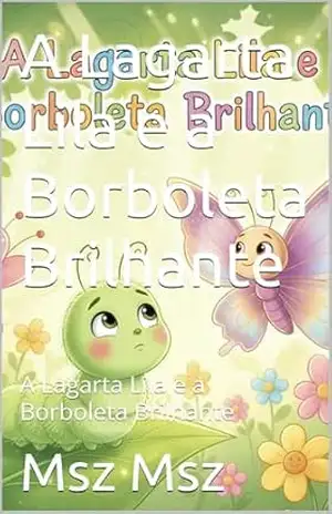 A Lagarta Lila e a Borboleta Brilhante: A Lagarta Lila e a Borboleta Brilhante – Msz Msz A Lagarta Lila e a Borboleta Brilhante: A Lagarta Lila e a Borboleta Brilhante – Msz Msz