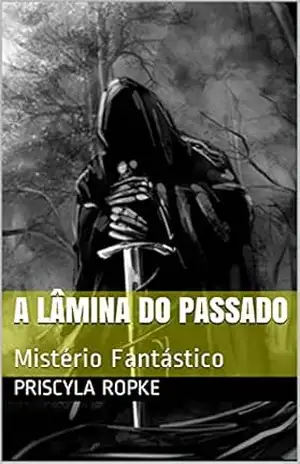 A Lâmina do Passado: Mistério Fantástico (Feax Livro 5) – Priscyla Ropke