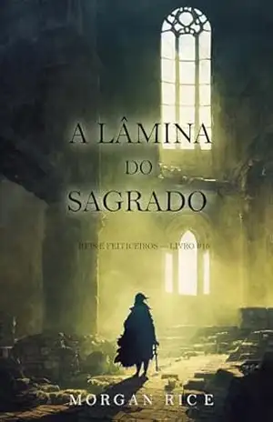 A Lâmina do Sagrado (Reis e Feiticeiros — Livro #10) – Morgan Rice