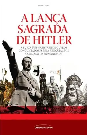 A lança sagrada de Hitler – Pedro Silva