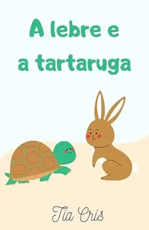 A lebre e a tartaruga (Clássicos da literatura infantil) – Tia Cris