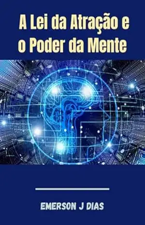 A Lei Da Atração E O Poder Da Mente – Emerson J Dias
