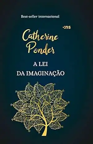 A lei da imaginação – Catherine Ponder A lei da imaginação – Catherine Ponder