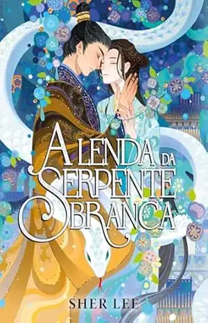 Capa do livro A lenda da serpente branca - Sher Lee