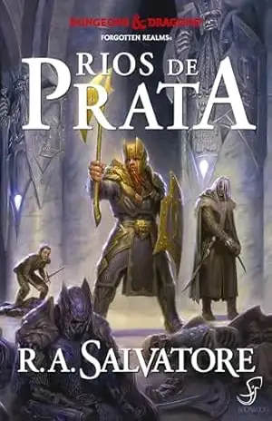 A Lenda de Drizzt vol. 5 — Rios de Prata (Dungeons & Dragons – A Lenda de Drizzt) – R.A. Salvatore