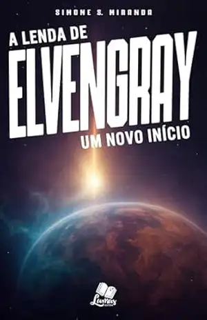 A Lenda de Elvengray: Um Novo Início – Simone S. Miranda