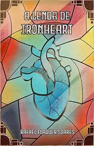 Capa do livro A Lenda de Ironheart - Rafael Flaquer Soares