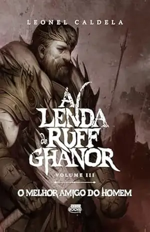 A Lenda de Ruff Ghanor Vol. 3 — O Melhor Amigo do Homem (2ª Edição) – Leonel Caldela