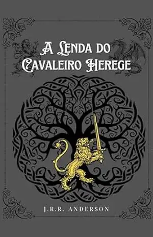 A Lenda do Cavaleiro Herege – J.R.R. Anderson