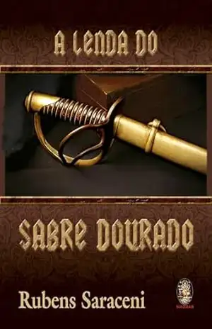 A Lenda do Sabre Dourado – Rubens Saraceni