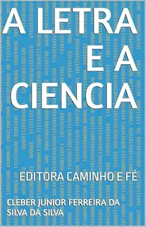 A LETRA E A CIENCIA: EDITORA CAMINHO E FÉ – CLEBER JUNIOR FERREIRA DA SILVA  DA SILVA