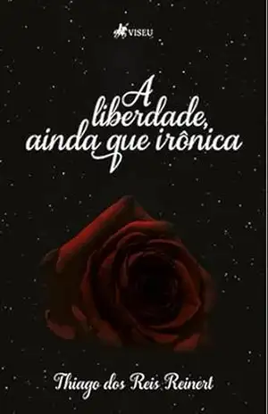 A Liberdade, Ainda Que Irônica – Thiago dos Reis Reinert