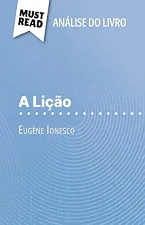 A Lição de Eugène Ionesco (Análise do livro): Análise completa e resumo pormenorizado do trabalho – Baptiste Frankinet