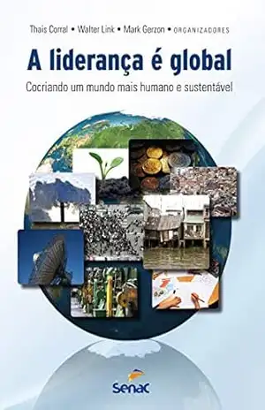 Capa do livro A liderança é global: Cocriando um mundo mais humano e sustentável - Thais Corral