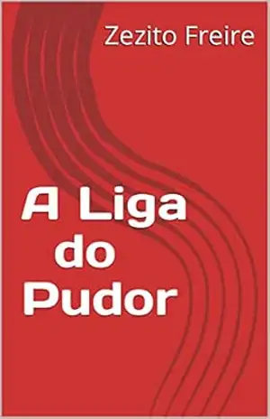 A Liga do Pudor – Zezito Freire