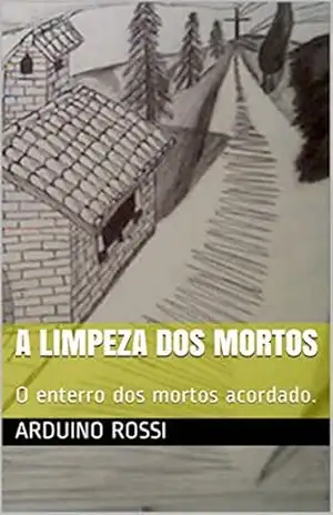 A limpeza dos mortos: O enterro dos mortos acordado. (Portoghese Livro 18) – Arduino Rossi