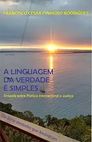 A linguagem da verdade é simples (Verdades que Melindram Livro 3) – Francisco Cesar Pinheiro Rodrigues A linguagem da verdade é simples (Verdades que Melindram Livro 3) – Francisco Cesar Pinheiro Rodrigues