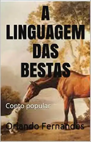 A LINGUAGEM DAS BESTAS: Conto popular – Orlando Fernandes