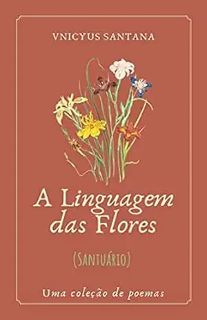 Capa do livro A Linguagem das Flores (Santuário) - Vnicyus  Santana