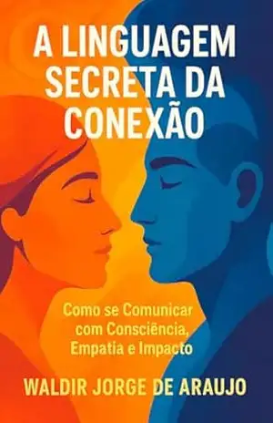 A Linguagem Secreta da Conexão – Waldir Jorge  de Araujo