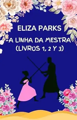 A Linha da Mestra (Livros 1, 2 y 3) – Eliza Parks